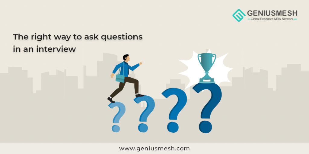 THE RIGHT WAY TO ASK QUESTIONS IN AN Executive INTERVIEW