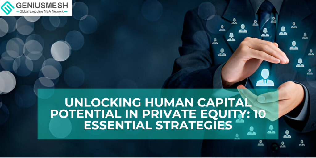 Unlocking Human Capital Potential in Private Equity: 10 Essential Strategies